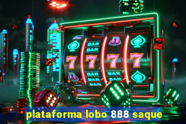 plataforma lobo 888 saque